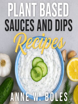 cover image of Plant Based Sauces and Dips Recipes